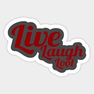 Live, Laugh, Loot Sticker